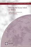 Review World Bank Publications  / Reforma del Sector Salud en Bolivia: Analisis en el Contexto de la Descentralizacion