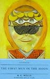 The First Men in the Moon : A Critical Text of the 1901 London First Edition, With an Introduction and Appendices (Annotated H.G. Wells, 6) (Annotated Hg Wells)