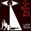 Crime for All Seasons by My Life With The Thrill Kill Kult