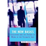 The New Basics: Education and the Future of Work in the Telematic Age ~ David D. Thornburg