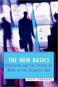 The New Basics: Education and the Future of Work in the Telematic Age