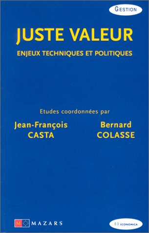 Juste valeur. enjeux techniques et politiques