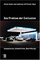 Das Problem der Exklusion. Ausgegrenzte, Entbehrliche, &Uuml;berfl&uuml;ssige
