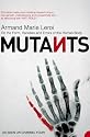 Mutants: On the Form, Varieties and Errors of the Human Body