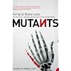 Mutants: On the Form, Varieties and Errors of the Human Body