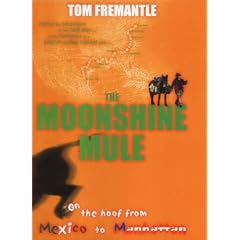 The Moonshine Mule: On the Hoof from Mexico to Manhattan