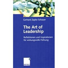 The Art of Leadership. Reflektionen und Inspirationen f�r wirkungsvolle F�hrung.