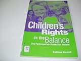 Children's rights in the balance : the participation -protection debate