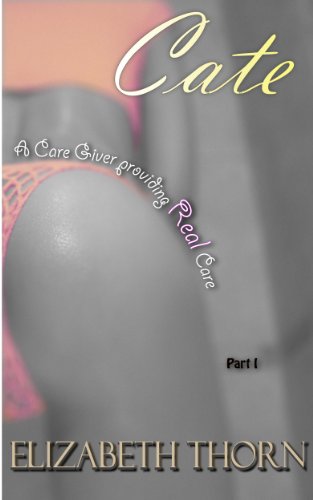 Cate: A Care Giver Providing Real Care Part 1