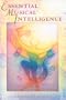 Essential Musical Intelligence: Using Music as Your Path to Healing, Creativity, and Radiant Wholeness