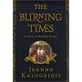 The Burning Times: A Novel of Medieval France by Jeanne Kalogridis