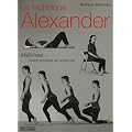 La technique Alexander : Ma�trisez votre posture et votre vie