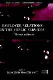 Employee Relations in the Public Services: Themes and Issues (Routledge Studies in Employment Relations)