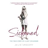 Sickened: The True Story of a Lost Childhood