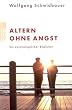 Altern ohne Angst: Ein psychologischer Begleiter