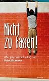 Nicht zu fassen!: Alles (aber wirklich alles!) von Baby Neumann - Baby Neumann