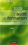 L'audit de formation : Comprendre, r�aliser et �valuer un audit de formation