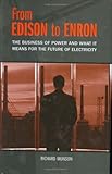 From Edison to Enron: The Business of Power and What It Means for the Future of Electricity