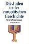 Die Juden in der europ�ischen Geschichte. Sieben Vorlesungen.