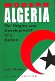 Modern Algeria: The Origins and Development of a Nation