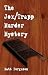 Search : The Jox/Trapp Murder Mystery