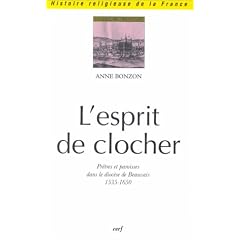 L'esprit de clocher: Pr�tres et paroisses dans le dioc�se de Beauvais, 1535-1650