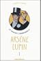 Les aventures extraordinaires d'Ars�ne Lupin, Tome 1 : Ars�ne Lupin gentleman cambrioleur. Ars�ne Lupin contre Sherlock Holmes. L'aiguille creuse. Ars�ne Lupin (th��tre).