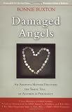 Damaged Angels: An Adoptive Mothers Struggle to Understand the Tragic Toll of Alcohol in Pregnancy