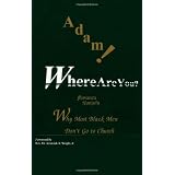 Adam! Where Are You?: Why Most Black Men Don't Go to Church ~ Jawanza Kunjufu