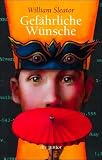 Gef&auml;hrliche W&uuml;nsche, Sonderausgabe - William Sleator