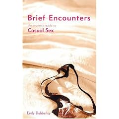 Brief Encounters: the Women's Guide to Casual Sex