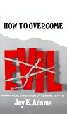 How to Overcome Evil Jay Edward Adams