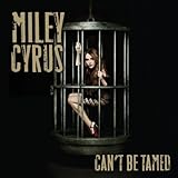 Miley Cyrus Can't Be Tamed