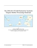 The 2006-2011 World Outlook for Synthetic Organic Rubber Processing Chemicals