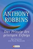 Das Prinzip des geistigen Erfolges: Der Schl�ssel zum Power-Programm - Anthony Robbins