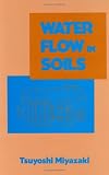Water Flow in Soils (Books in Soils, Plants, and the Environment)