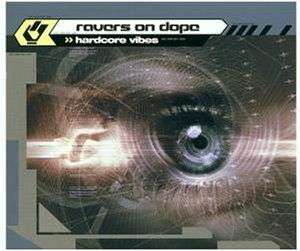 Ravers On Dope - Hardcore Vibes Lyrics - Zortam Music