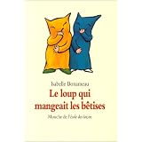 Le loup qui mangeait les b�tisespar Isabelle Bonameau