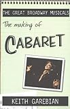 The Making of "Cabaret" (The Great Broadway Musicals)