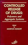 Controlled Release of Drugs: Polymers and Aggregate Systems