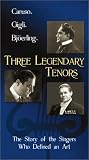 Three Legendary Tenors (Caruso, Gigli, Bjorling) [VHS]