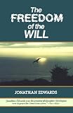 The Freedom of the Will (Great Awakening Writings (1725-1760))