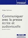 Communiquer avec la presse &eacute;crite et audiovisuelle