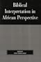 Biblical Interpretation in African Perspective