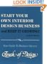 Start Your Own Interior Design Business and Keep It Growing!: Your Guide to Business Success : Touch of Design