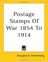 Postage Stamps of War 1854 to 1914
