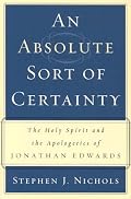 An Absolute Sort of Certainty: The Holy Spirit and the Apologetics of Jonathan Edwards