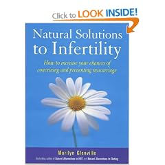 Natural Solutions to Infertility: How to Increase Your Chances of Conceiving and Preventing Miscarriage