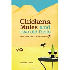 Chickens, Mules and Two Old Fools: Tuck Into a Slice of Andaluc an Life