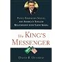 The King's Messenger: Prince Bandar bin Sultan and America's Tangled Relationship With Saudi Arabia
